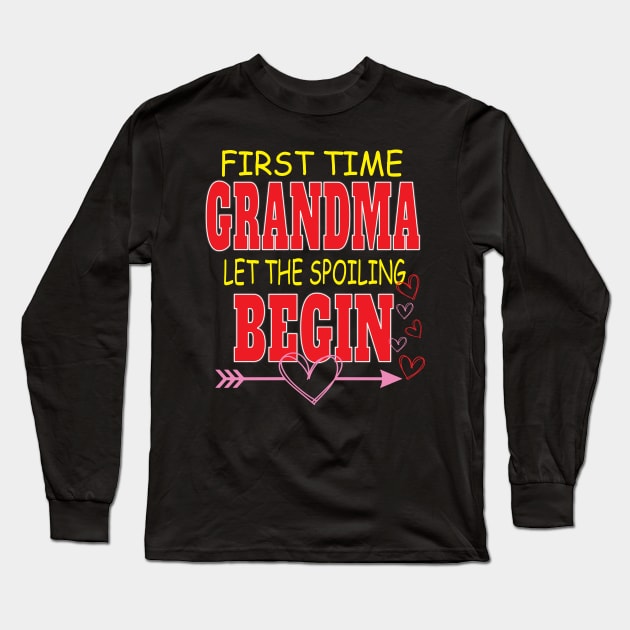 First Time Grandma Let The Spoiling Begin Nana Grandmother Grandkids Long Sleeve T-Shirt by Envision Styles